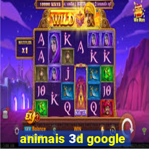 animais 3d google